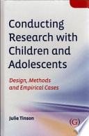 Conducting research with children and adolescents design, methods and empirical cases /