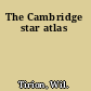 The Cambridge star atlas