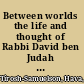 Between worlds the life and thought of Rabbi David ben Judah Messer Leon /