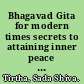 Bhagavad Gita for modern times secrets to attaining inner peace & harmony /