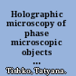 Holographic microscopy of phase microscopic objects theory and practice /