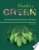 Shades of green : an environmental and cultural history of Sitka spruce /