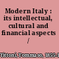 Modern Italy : its intellectual, cultural and financial aspects /