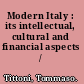 Modern Italy : its intellectual, cultural and financial aspects /