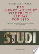 Das "Venezianische" Stadtrecht Paduas von 1420 : Zugleich eine Untersuchung zum statuaren Zivilprozess im 15. Jahrhundert /