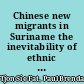 Chinese new migrants in Suriname the inevitability of ethnic performing /