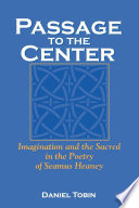 Passage to the center : imagination and the sacred in the poetry of Seamus Heaney /
