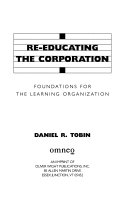 Re-educating the corporation : foundations for the learning organization /