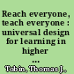 Reach everyone, teach everyone : universal design for learning in higher education /
