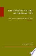 The economic history of European Jews late antiquity and early Middle Ages /