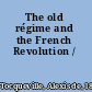 The old régime and the French Revolution /