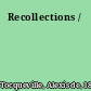 Recollections /