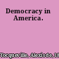 Democracy in America.