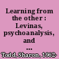 Learning from the other : Levinas, psychoanalysis, and ethical possibilities in education /