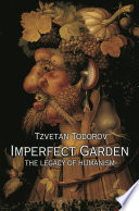 Imperfect garden the legacy of humanism /