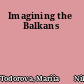 Imagining the Balkans
