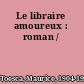 Le libraire amoureux : roman /