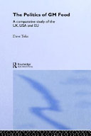 The politics of GM food a comparative study of the UK, USA, and EU /