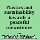 Plastics and sustainability towards a peaceful coexistence between bio-based and fossil fuel-based plastics /