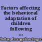 Factors affecting the behavioral adaptation of children following the diagnosis of cancer in a brother or sister : an examination of child and sibling access characteristics / by Evangeline Sugarbaker Tolley