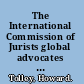 The International Commission of Jurists global advocates for human rights /