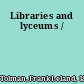 Libraries and lyceums /