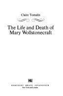 The life and death of Mary Wollstonecraft.