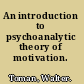 An introduction to psychoanalytic theory of motivation.