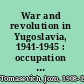 War and revolution in Yugoslavia, 1941-1945 : occupation and collaboration /