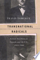 Transnational radicals : Italian anarchists in Canada and the U.S., 1915-1940 /