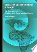 Jamaican speech forms in Ethiopia : the emergence of a new linguistic scenario in Shashamane /