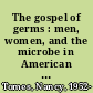 The gospel of germs : men, women, and the microbe in American life /