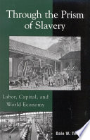 Through the prism of slavery : labor, capital, and world economy /