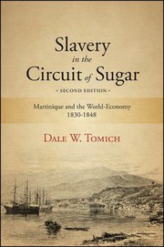 Slavery in the circuit of sugar : Martinique and the world economy, 1830-1848 /