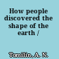 How people discovered the shape of the earth /