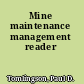 Mine maintenance management reader