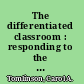 The differentiated classroom : responding to the needs of all learners /