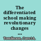 The differentiated school making revolutionary changes in teaching and learning /