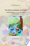 The African-Jamaican aesthetic : cultural retention and transformation across borders /