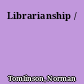 Librarianship /