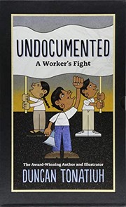 Undocumented : a worker's fight /