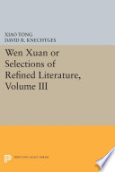 Wen xuan, or, Selections of refined literature.