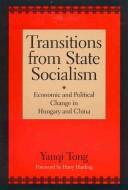 Transitions from state socialism : economic and political change in Hungary and China /