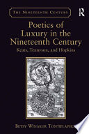 Poetics of luxury in the nineteenth century : Keats, Tennyson, and Hopkins /