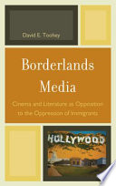 Borderlands media : cinema and literature as opposition to the oppression of immigrants /