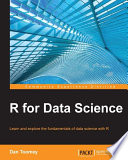 R for data science : learn and explore the fundamentals of data science with R /
