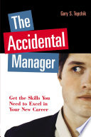 The accidental manager : get the skills you need to excel in your new career /