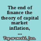 The end of finance the theory of capital market inflation, financial derivatives and pension fund capitalism /