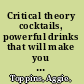 Critical theory cocktails, powerful drinks that will make you think diferently /