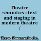 Theatre semiotics : text and staging in modern theatre /